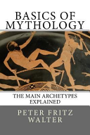 Basics Of Mythology The Main Archetypes Explained Peter Fritz Walter