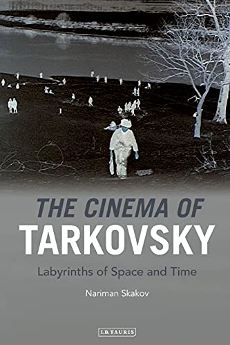 The Cinema Of Tarkovsky Nariman Skakov