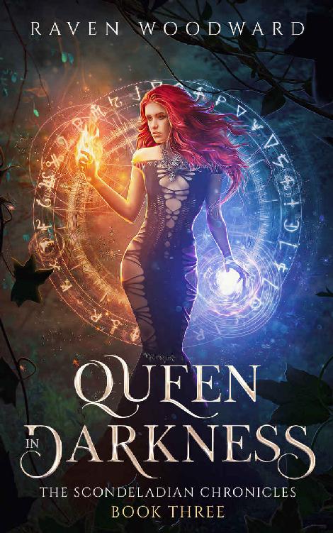 Queen In Darkness The Scondeladian Chronicles Book 3 Raven Woodward