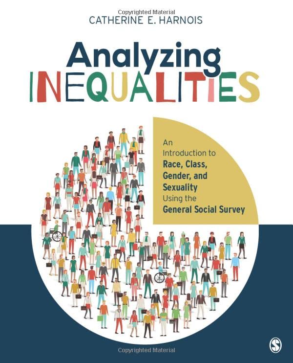 Analyzing Inequalities An Introduction To Race Class Gender And Sexuality Using The General Social Survey 1st Edition Catherine E Harnois