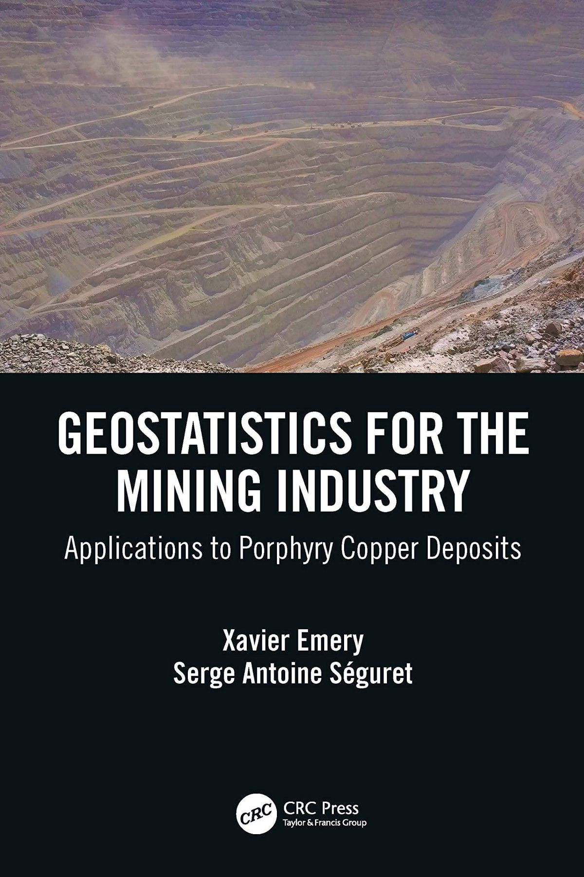 Geostatistics For The Mining Industry Applications To Porphyry Copper Deposits 1st Edition Xavier Emery