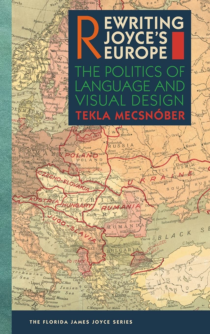 Rewriting Joyces Europe The Politics Of Language And Visual Design 1st Edition Tekla Mecsnber