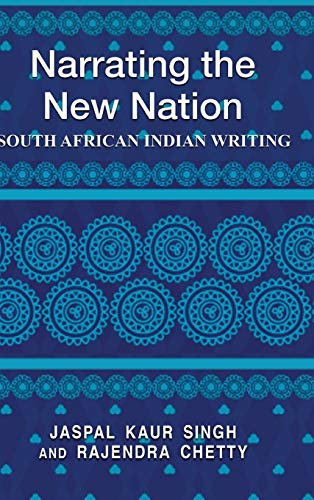 Narrating The New Nation South African Indian Writing Jaspal K Singh