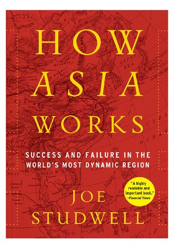 How Asia Works Success And Failure In The Worlds Most Dynamic Region Joe Studwell