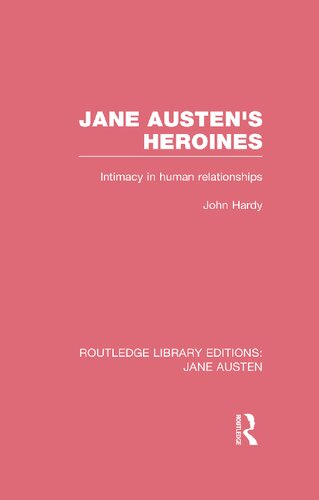 Jane Austens Heroines Intimacy In Human Relationships John Philips Hardy
