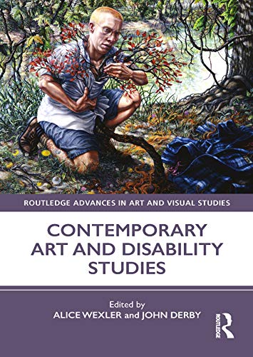 Contemporary Art And Disability Studies 1st Edition Alice Wexler Editor