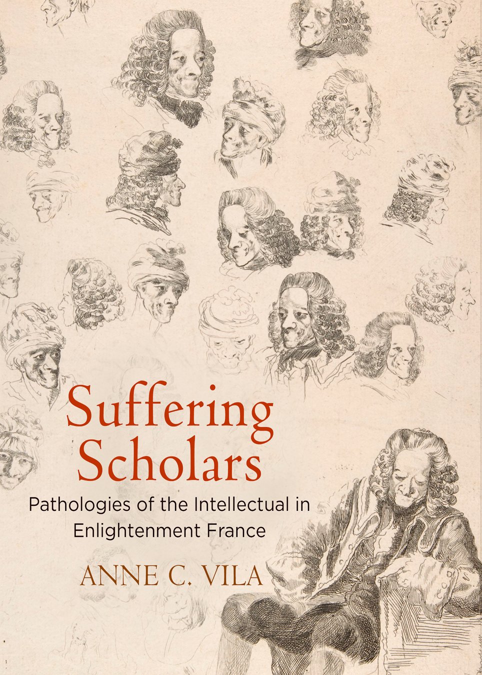Suffering Scholars Pathologies Of The Intellectual In Enlightenment France Anne C Vila
