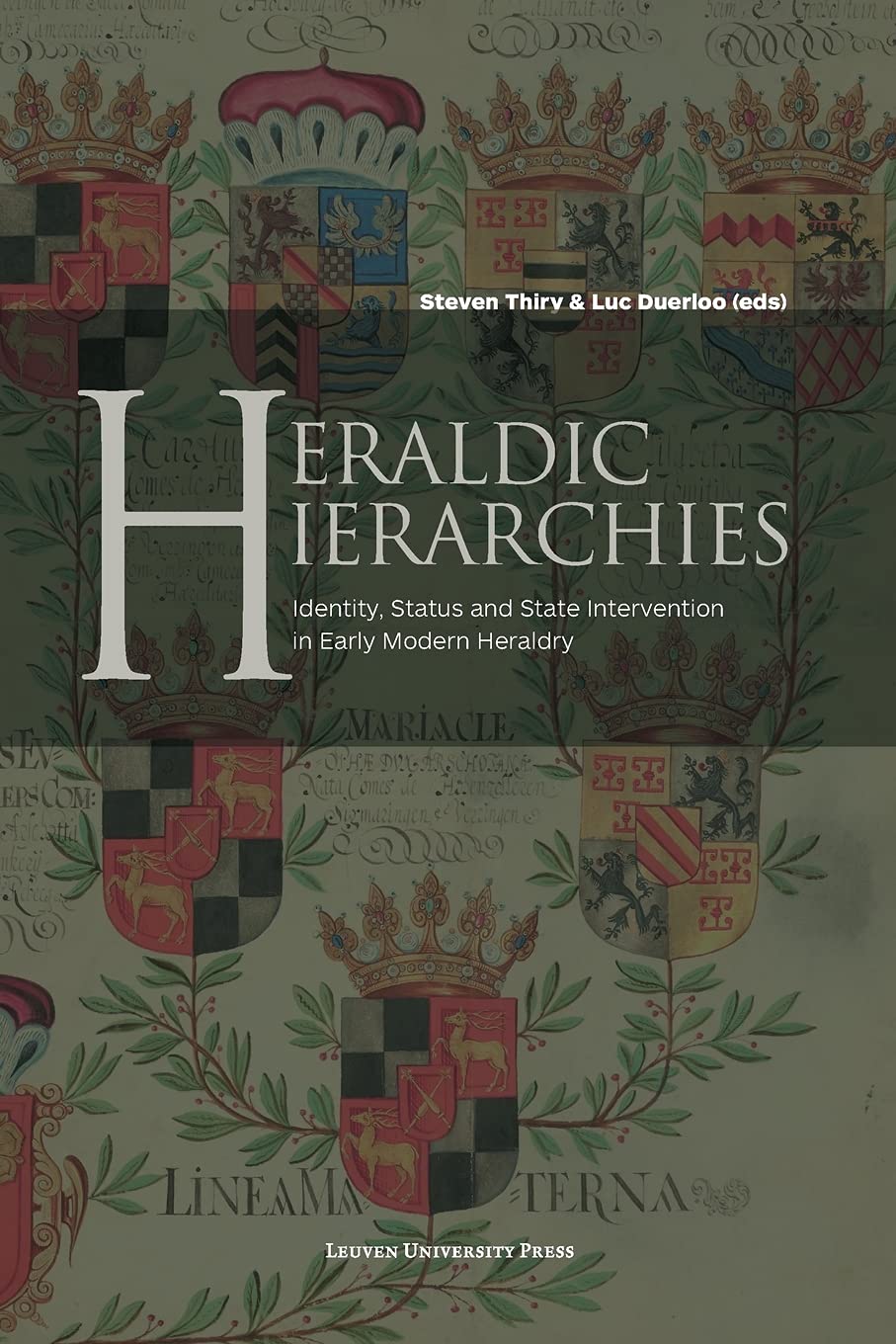 Heraldic Hierarchies Identity Status And State Intervention In Early Modern Heraldry Steven Thiry Editor