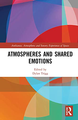 Atmospheres And Shared Emotions 1st Edition Dylan Trigg Editor
