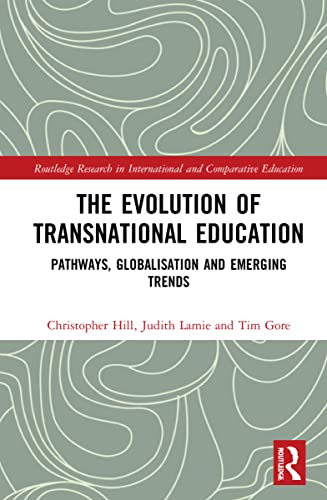 The Evolution Of Transnational Education Pathways Globalisation And Emerging Trends 1st Edition Christopher Hill