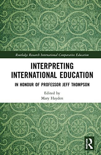 Interpreting International Education In Honour Of Professor Jeff Thompson 1st Edition Mary Hayden Editor