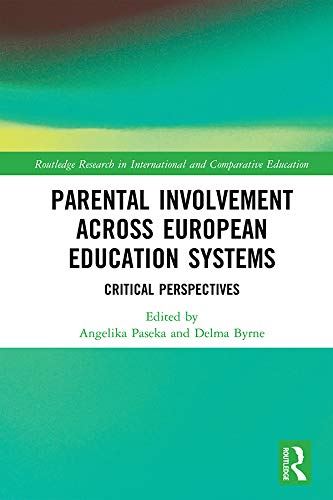 Parental Involvement Across European Education Systems Critical Perspectives 1st Edition Angelika Paseka Editor