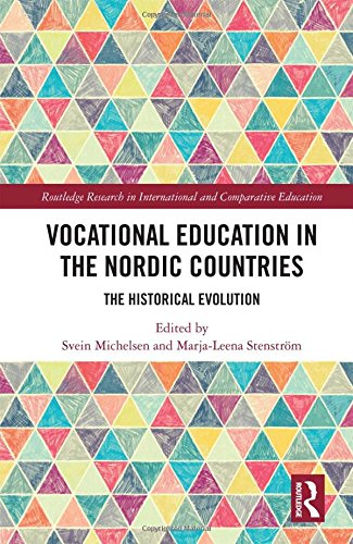 Vocational Education In The Nordic Countries The Historical Evolution 1st Edition Svein Michelsen Editor