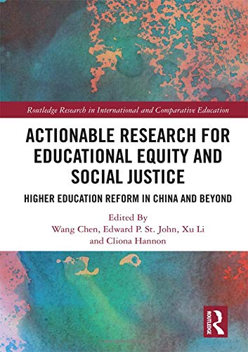Actionable Research For Educational Equity And Social Justice Higher Education Reform In China And Beyond 1st Edition Wang Chen Editor