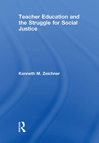Teacher Education And The Struggle For Social Justice 1st Edition Kenneth M Zeichner