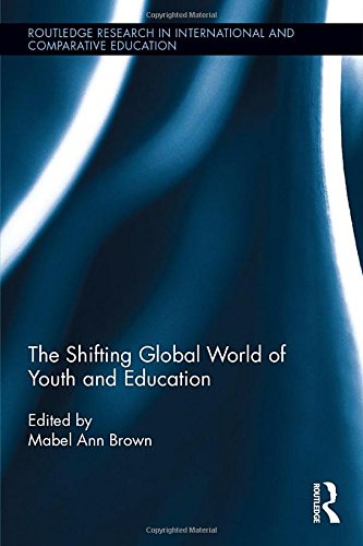 The Shifting Global World Of Youth And Education 1st Edition Mabel Ann Brown Editor