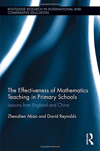 The Effectiveness Of Mathematics Teaching In Primary Schools Lessons From England And China 1st Edition Zhenzhen Miao