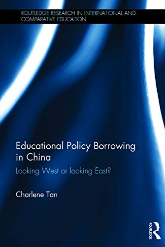 Educational Policy Borrowing In China Looking West Or Looking East 1st Edition Charlene Tan