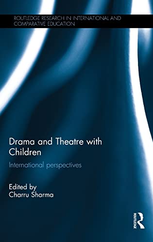 Drama And Theatre With Children International Perspectives 1st Edition Charru Sharma Editor