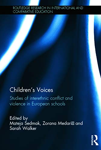 Childrens Voices Studies Of Interethnic Conflict And Violence In European Schools 1st Edition Mateja Sedmak Editor