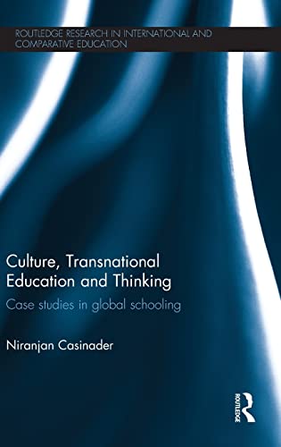 Culture Transnational Education And Thinking Case Studies In Global Schooling 1st Edition Niranjan Casinader