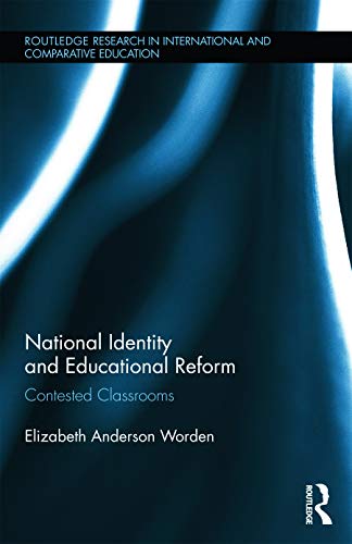 National Identity And Educational Reform Contested Classrooms 1st Edition Elizabeth Anderson Worden
