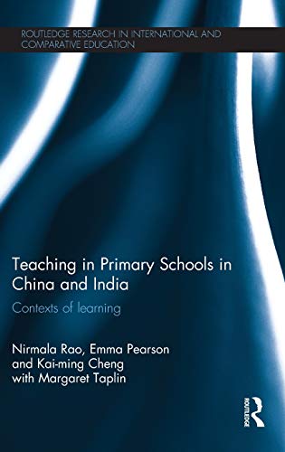 Teaching In Primary Schools In China And India Contexts Of Learning 1st Edition Nirmala Rao