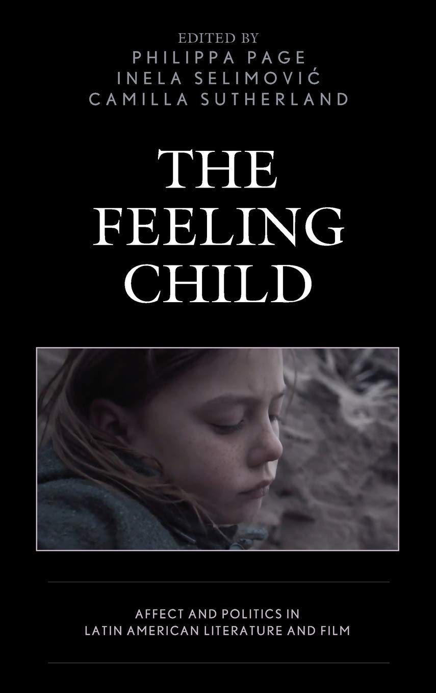 The Feeling Child Affect And Politics In Latin American Literature And Film Philippa Page