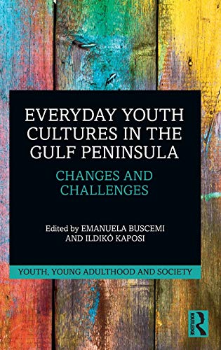 Everyday Youth Cultures In The Gulf Peninsula Changes And Challenges 1st Edition Emanuela Buscemi Editor