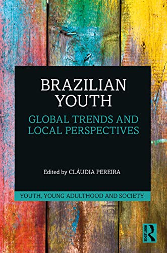 Brazilian Youth Global Trends And Local Perspectives 1st Edition Claudia Pereira Editor