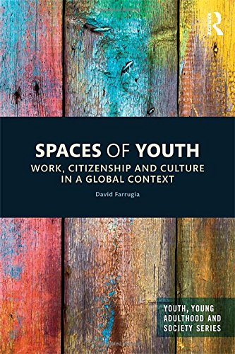 Spaces Of Youth Work Citizenship And Culture In A Global Context 1st Edition David Farrugia
