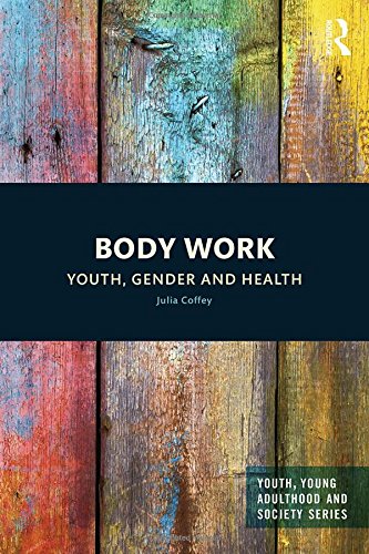 Body Work Youth Gender And Health 1st Edition Julia Coffey