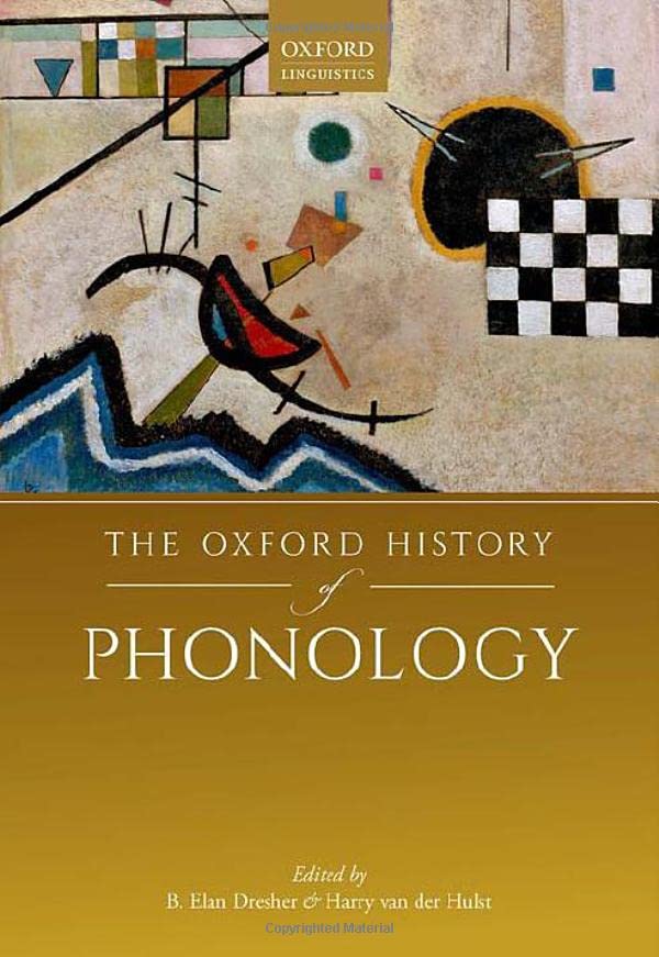 The Oxford History Of Phonology B Elan Dresher Editor Harry Van Der Hulst Editor