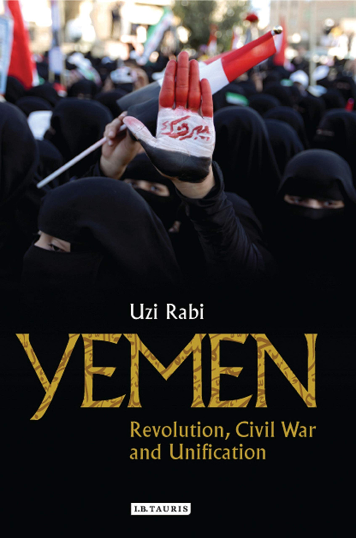 Yemen Revolution Civil War And Unification Uzi Rabi