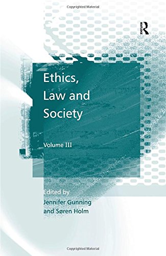Ethics Law And Society Volume Iii 1st Edition Sren Holm Jennifer Gunning Editor