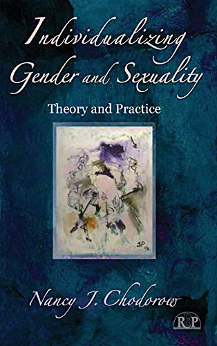 Individualizing Gender And Sexuality Theory And Practice 1st Edition Nancy J Chodorow