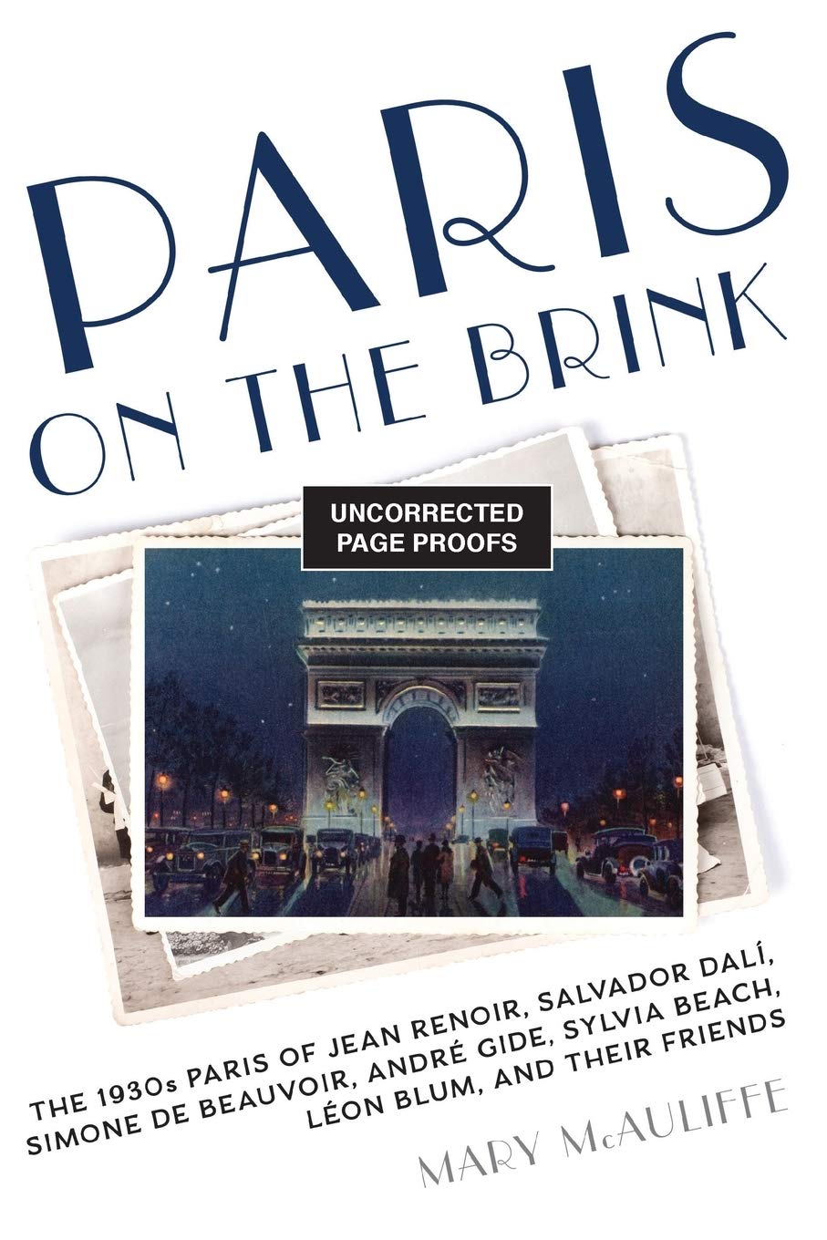 Paris On The Brink The 1930s Paris Of Jean Renoir Salvador Dal Simone De Beauvoir Andr Gide Sylvia Beach Lon Blum And Their Friends Mary Mcauliffe