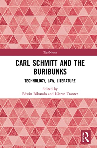 Carl Schmitt And The Buribunks Technology Law Literature 1st Edition Edwin Bikundo