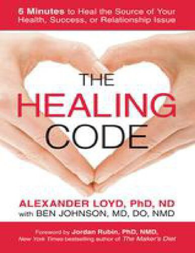 The Healing Code 6 Minutes To Heal The Source Of Your Health Success Or Relationship Issue 1st Loyd
