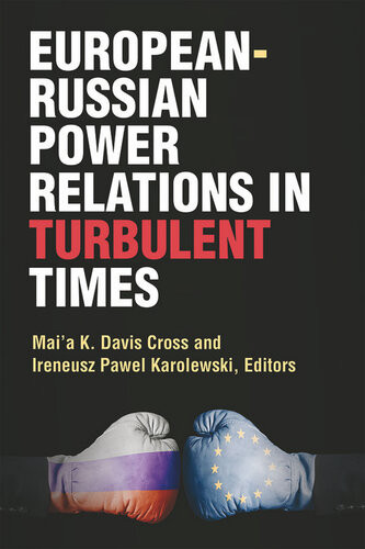 Europeanrussian Power Relations In Turbulent Times 1st Edition Maia Cross Ireneusz Pawe Karolewski