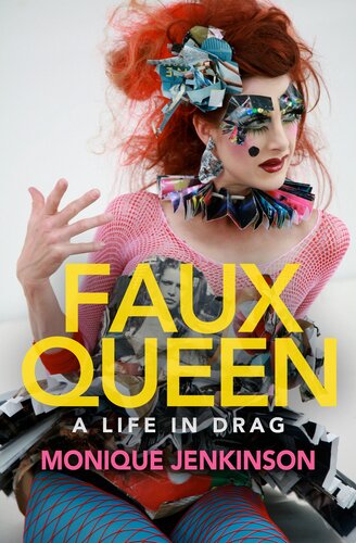 Faux Queen A Life In Drag 1st Edition Monique Jenkinson