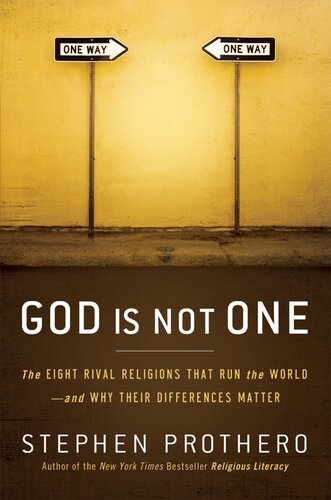 God Is Not One The Eight Rival Religions That Run The World 1st Edition Stephen Prothero
