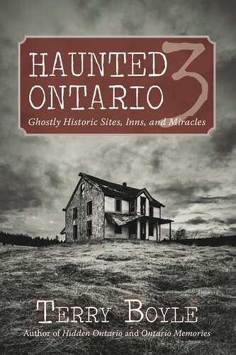 Haunted Ontario 3 Ghostly Historic Sites Inns And Miracles 1st Edition Terry Boyle