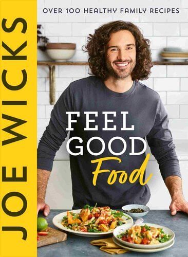 Feel Good Food Over 100 Healthy Family Recipes Joe Wicks
