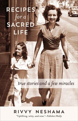 Recipes For A Sacred Life True Stories And A Few Miracles Rivvy Neshama
