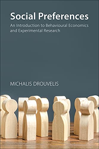 Social Preferences An Introduction To Behavioural Economics And Experimental Research Michalis Drouvelis