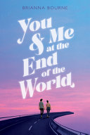 You Me At The End Of The World Bourne Brianna