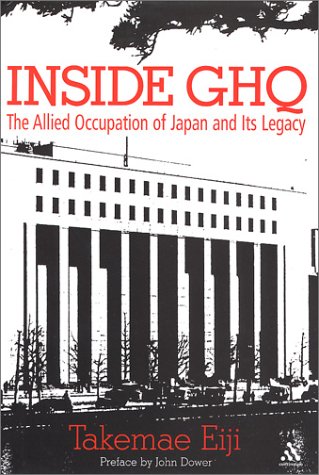 Inside Ghq The Allied Occupation Of Japan And Its Legacy 1st Edition Takemae Eiji