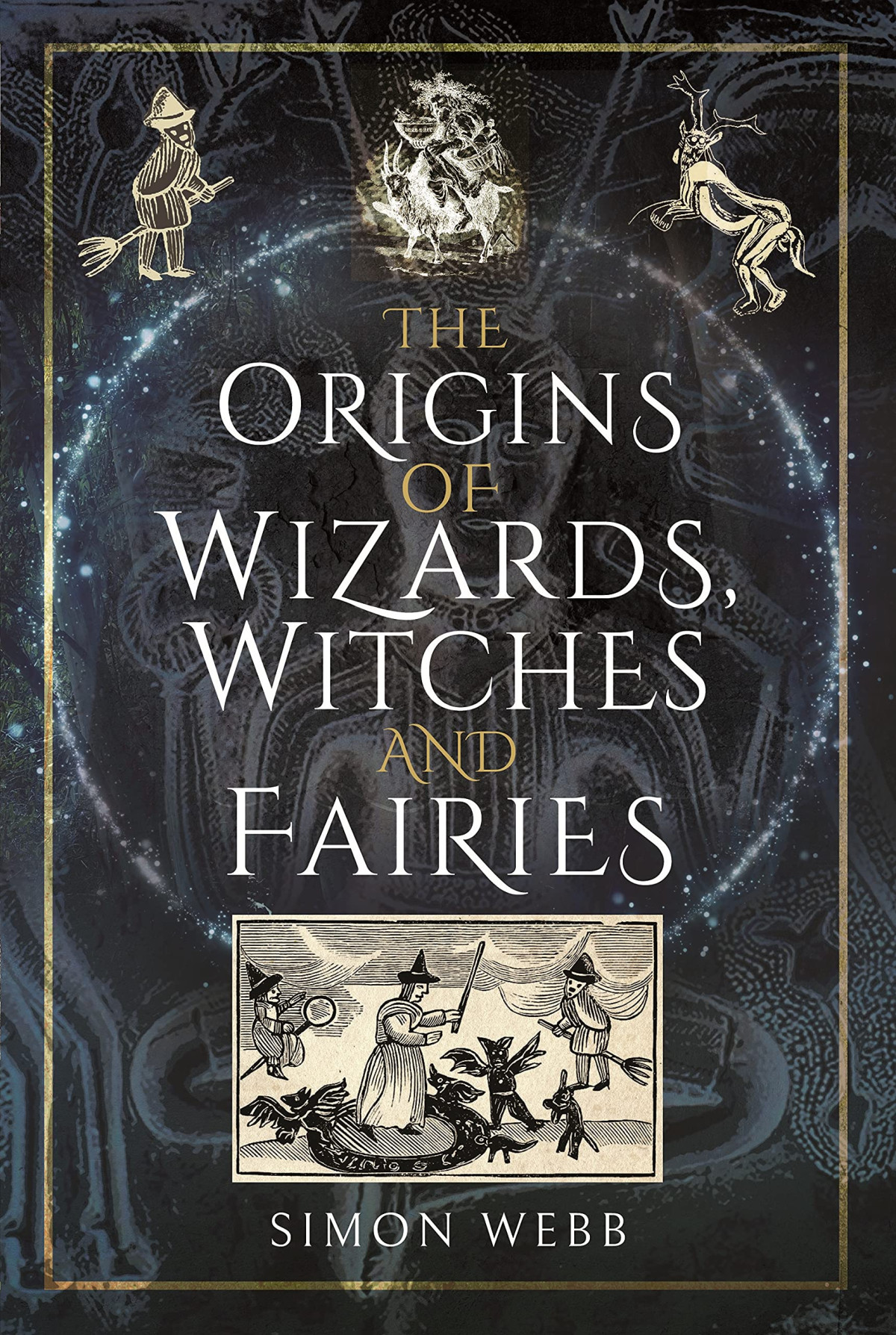 The Origins Of Wizards Witches And Fairies Webb Simon