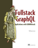 Full Stack Graphql Applications With React Nodejs And Neo4j Meap V09 William Lyon